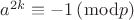 $a^{2k}\equiv-1\, (\bmod{p})$