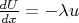 $\frac{dU}{dx} = -\lambda u$