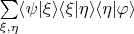 $\sum\limits_{\xi, \eta} \langle \psi | \xi \rangle \langle \xi | \eta \rangle \langle \eta | \varphi  \rangle$