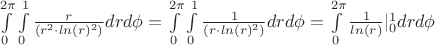 $\int\limits_{0}^{2\pi} \int\limits_{0}^{1} \frac r {\left( r^2 \cdot ln (r)^2 \right)} drd\phi = \int\limits_{0}^{2\pi} \int\limits_{0}^{1} \frac 1 {\left( r \cdot ln (r)^2 \right)} drd\phi = \int\limits_{0}^{2\pi} \frac 1 { ln (r) } |\limits_{0}^{1} drd\phi$