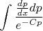 $$\int{\frac{\frac{dp}{dx} dp}{e^{-Cp}}}$$