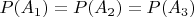 $P(A_1)=P(A_2)=P(A_3)$