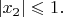 $|x_2|\leqslant 1.$