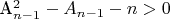 A_{n-1}^2 - A_{n-1} - n > 0