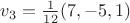 $v_3 = \frac{1}{12}(7, -5, 1)$