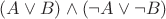 $(A\vee B)\wedge(\neg A\vee\neg B)$
