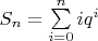 $S_n=\sum\limits_{i=0}^n iq^i$