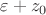 $\varepsilon +z_0$