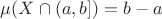 $\mu (X\cap(a, b])=b-a$