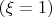 $(\xi=1)$
