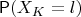 $\mathsf{P}(X_K = l)$
