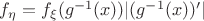 $ f_{\eta}=f_{\xi}(g^{-1}(x))|(g^{-1}(x))'| $