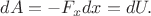 $dA=-F_xdx=dU.$