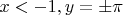 $x<-1, y=\pm \pi$