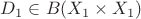 $ D_1 \in B(X_1 \times X_1)$