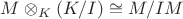 $M\otimes_K(K/I)\cong M/IM$
