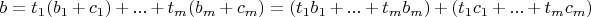 $b=t_1 (b_1+c_1)+...+t_m (b_m+c_m)=(t_1 b_1+...+t_m b_m)+(t_1 c_1+...+t_m c_m)$