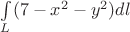 $\int\limits_{L}^{}(7-x^2-y^2)dl$