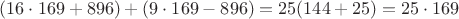 $(16\cdot169+896)+(9\cdot169-896)=25(144+25)=25\cdot169$