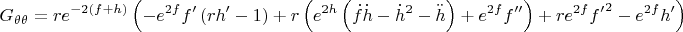 $$
G_{\theta \theta} = r e^{-2 (f+h)} \left(-e^{2 f} f' \left(r h'-1\right)+r \left(e^{2 h} \left(\dot{f} \dot{h} - \dot{h}^2 - \ddot{h}\right)
+e^{2 f} f'' \right)+r e^{2 f} {f'}^2-e^{2 f} h' \right)
$$