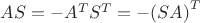 $\[AS =  - {A^T}{S^T} =  - {\left( {SA} \right)^T}\]
$