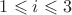 $1\leqslant i\leqslant3$