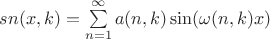 $sn(x,k)=\sum\limits_{n=1}^{\infty}a(n,k)\sin(\omega(n,k)x)$ $sn(x,k)=\sum\limits_{n=1}^{\infty}a(n,k)\sin(\omega(n,k)x)$