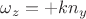 $\omega_z=+kn_y$