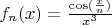 $f_n(x)=\frac{\cos(\frac{x}{n})}{x^3}$