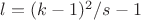 $l=(k-1)^2/s-1$