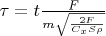 $\tau=t \frac   {F} {m \sqrt{\frac {2F} {C_xS \rho}}}