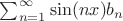 $\sum_{n=1}^{\infty} \sin (n x) b_n$