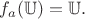 $f_a(\mathbb{U})=\mathbb{U}.$