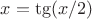 $x=\tg(x/2)$