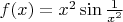 $f(x)=x^2\sin\frac1{x^2}$