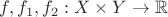 $f,f_1,f_2:X\times Y\to\mathbb{R}$