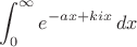 $$
\int_0^\infty e^{-a x +kix}\,dx
$$