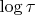 $\log\tau$