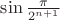 $\sin{\frac{\pi}{2^{n+1}}}$