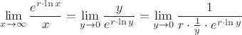 $\displaystyle{\lim_{x \to \infty} \frac{e^{r \cdot {\ln x}}}{x}=\lim_{y \to 0} \frac{y}{e^{r \cdot {\ln y}}}=\lim_{y \to 0} \frac{1}{r \cdot \frac{1}{y} \cdot e^{r \cdot {\ln y}}}}$