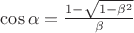 $\cos\alpha=\frac{1-\sqrt{1-\beta^2}}{\beta}$