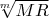 $\sqrt[m]{MR}$