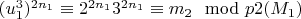 $(u_1^3) ^ {2n_1}\equiv 2^{2n_1} 3^{2n_1}\equiv m_2\mod p{2(M_1)} $