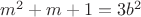 $m^2+m+1 = 3 b^2$