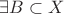 $\exists B \subset X$