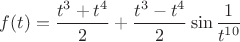 $f(t)=\dfrac{t^3+t^4}2+\dfrac{t^3-t^4}2\sin\dfrac1{t^{10}}$