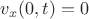 $v_x(0,t)=0$