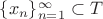 $\{x_n\}_{n=1}^\infty\subset T$