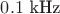 $0.1 ~ \text{kHz}$