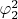 $\varphi_2^2$